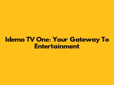 Idemo TV One: Your Gateway To Entertainment