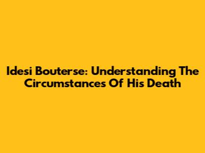 Idesi Bouterse: Understanding The Circumstances Of His Death