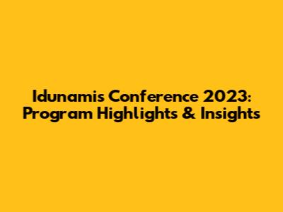 Idunamis Conference 2023: Program Highlights & Insights