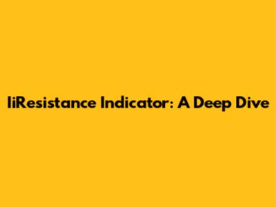 IiResistance Indicator: A Deep Dive