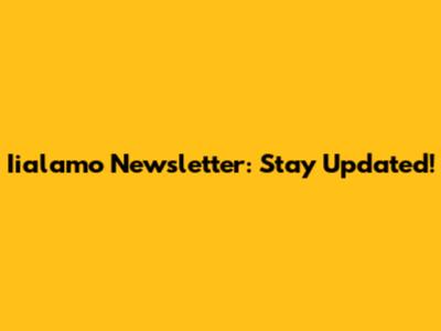 Iialamo Newsletter: Stay Updated!