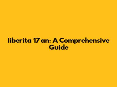 Iiberita 17an: A Comprehensive Guide