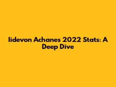 Iidevon Achane's 2022 Stats: A Deep Dive