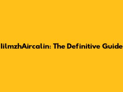 IilmzhAircalin: The Definitive Guide