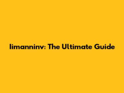 Iimanninv: The Ultimate Guide
