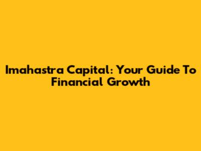 Imahastra Capital: Your Guide To Financial Growth