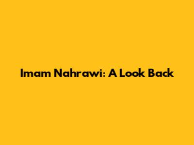 Imam Nahrawi: A Look Back