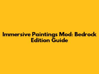 Immersive Paintings Mod: Bedrock Edition Guide