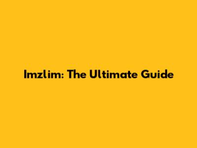 Imzlim: The Ultimate Guide