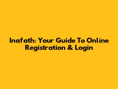 Inafath: Your Guide To Online Registration & Login
