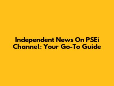 Independent News On PSEi Channel: Your Go-To Guide