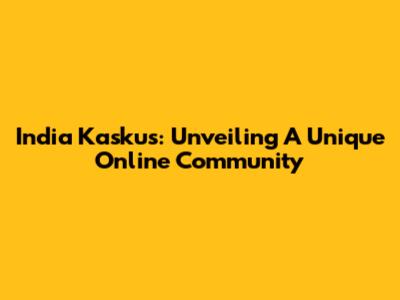India Kaskus: Unveiling A Unique Online Community