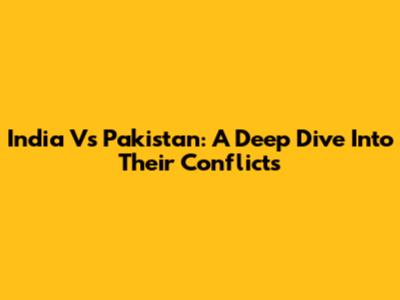 India Vs Pakistan: A Deep Dive Into Their Conflicts