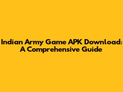 Indian Army Game APK Download: A Comprehensive Guide
