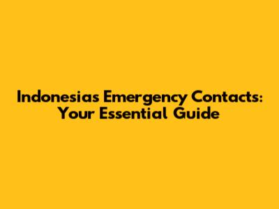 Indonesia's Emergency Contacts: Your Essential Guide