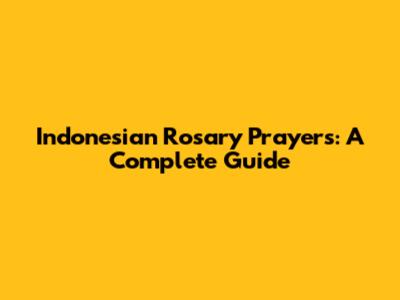 Indonesian Rosary Prayers: A Complete Guide