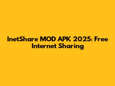 InetShare MOD APK 2025: Free Internet Sharing