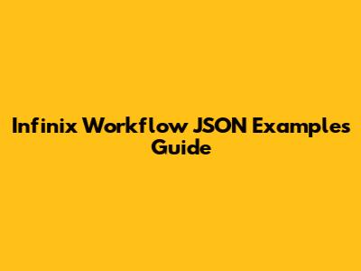 Infinix Workflow JSON Examples Guide