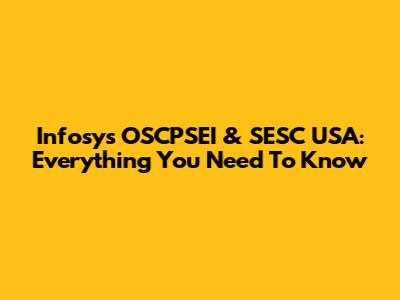 Infosys OSCPSEI & SESC USA: Everything You Need To Know