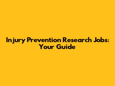 Injury Prevention Research Jobs: Your Guide