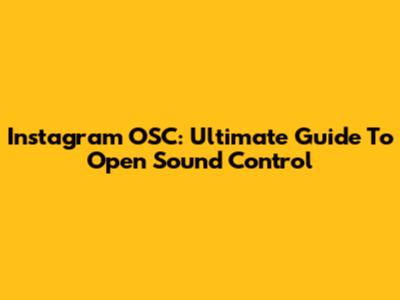 Instagram OSC: Ultimate Guide To Open Sound Control