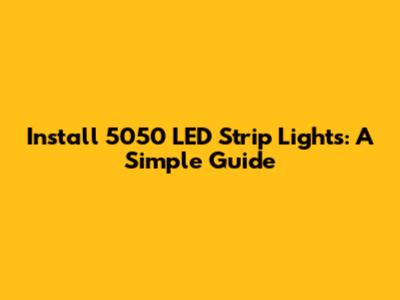 Install 5050 LED Strip Lights: A Simple Guide