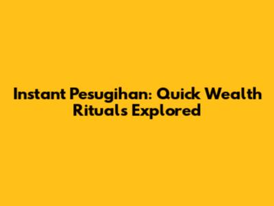 Instant Pesugihan: Quick Wealth Rituals Explored