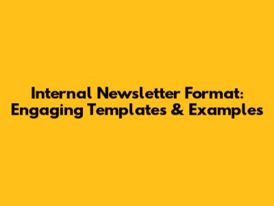 Internal Newsletter Format: Engaging Templates & Examples