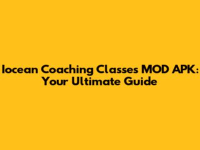 Iocean Coaching Classes MOD APK: Your Ultimate Guide