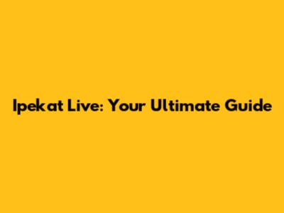 Ipekat Live: Your Ultimate Guide