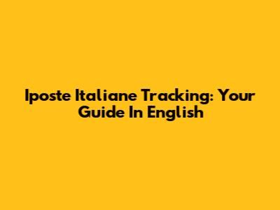 Iposte Italiane Tracking: Your Guide In English