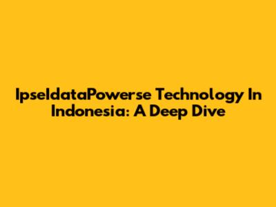 IpseIdataPowerse Technology In Indonesia: A Deep Dive