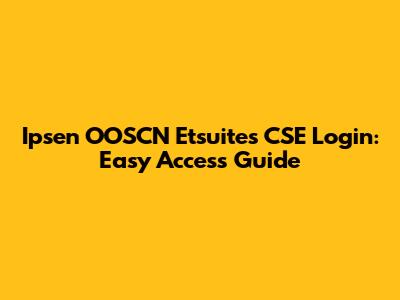 Ipsen OOSCN Etsuites CSE Login: Easy Access Guide