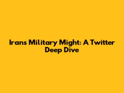 Iran's Military Might: A Twitter Deep Dive