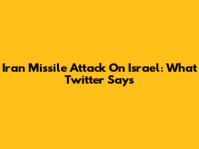 Iran Missile Attack On Israel: What Twitter Says