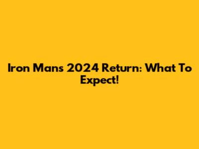 Iron Man's 2024 Return: What To Expect!