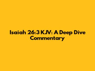 Isaiah 26:3 KJV: A Deep Dive Commentary
