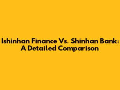 Ishinhan Finance Vs. Shinhan Bank: A Detailed Comparison