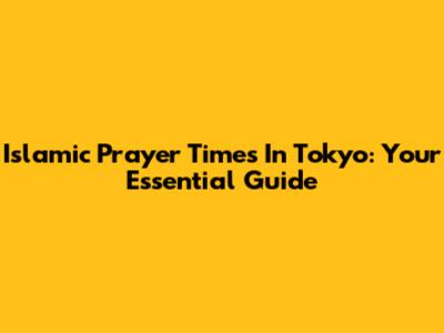 Islamic Prayer Times In Tokyo: Your Essential Guide