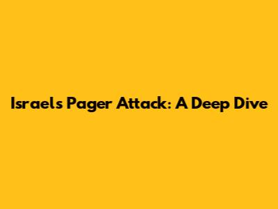 Israel's Pager Attack: A Deep Dive