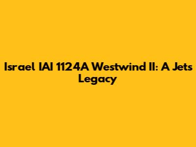 Israel IAI 1124A Westwind II: A Jet's Legacy
