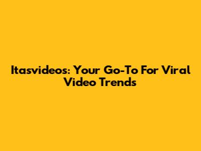 Itasvideos: Your Go-To For Viral Video Trends
