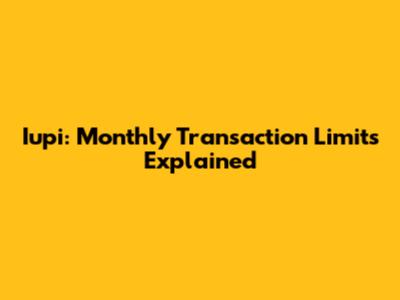 Iupi: Monthly Transaction Limits Explained