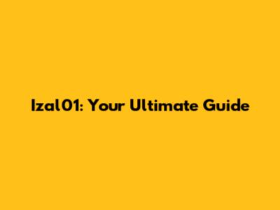Izal01: Your Ultimate Guide