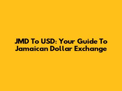 JMD To USD: Your Guide To Jamaican Dollar Exchange
