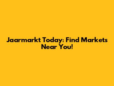 Jaarmarkt Today: Find Markets Near You!