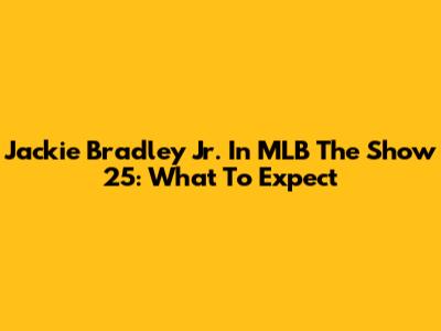 Jackie Bradley Jr. In MLB The Show 25: What To Expect