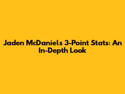 Jaden McDaniels' 3-Point Stats: An In-Depth Look