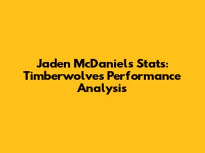 Jaden McDaniels Stats: Timberwolves Performance Analysis