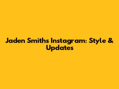 Jaden Smith's Instagram: Style & Updates